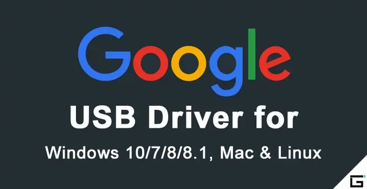 Google USB Driver | | Google USB Driver for Windows, Mac and Linux