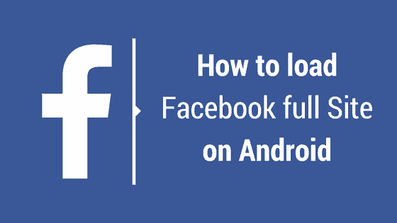 Facebook full Siteon Android | | How to Load Facebook Full Site on your Phone