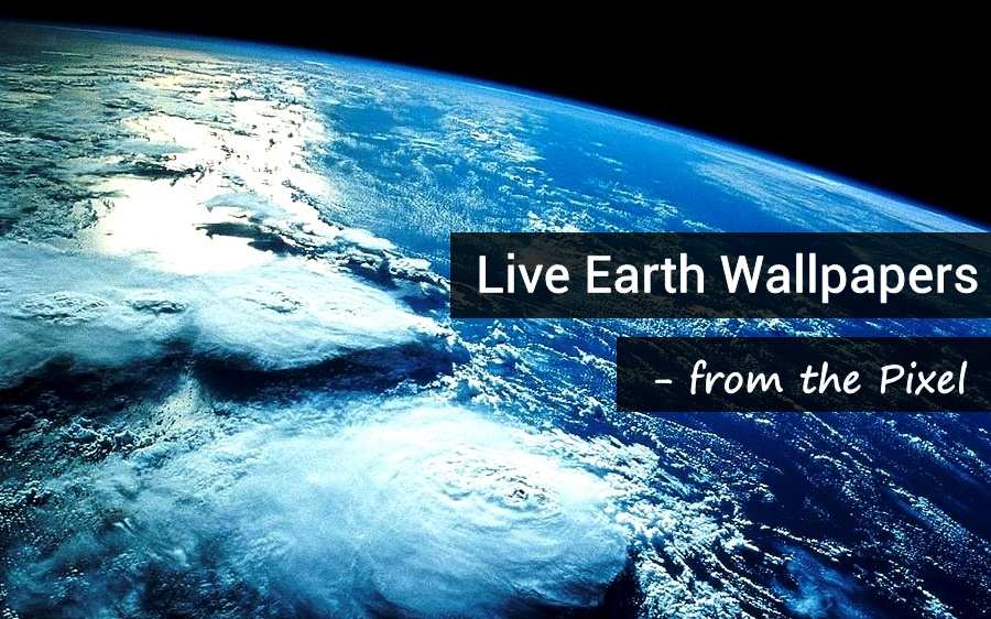 Download Live Earth Wallpapers to your Phone