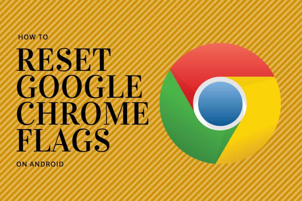 Reset Google Chrome Flags | | Chrome Flags: What Do You Mean? Know A Little About Chrome Settings