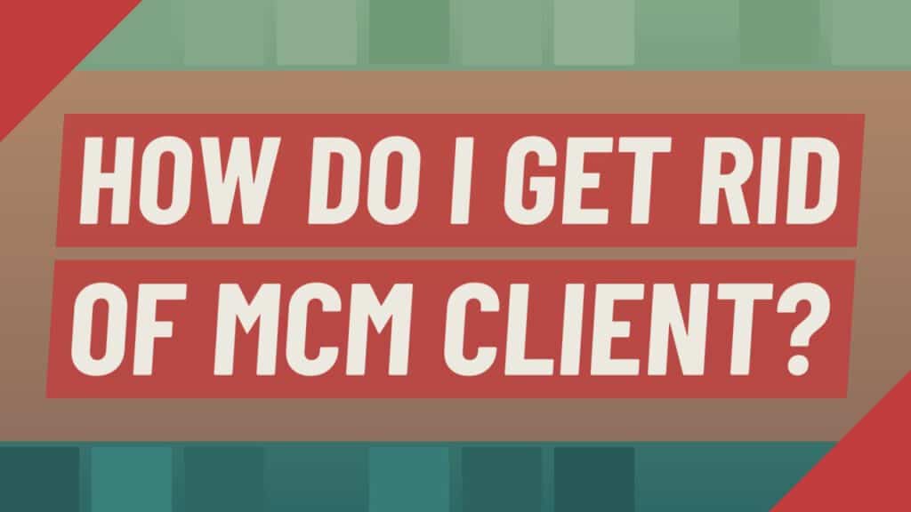 How to Remove MCM Client | | What is MCM Client? Mobile Content Management