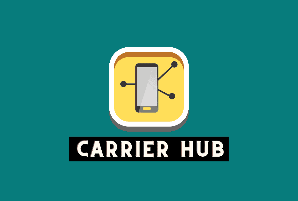 What is Carrier Hub App? (Explained) 2024 Learn more