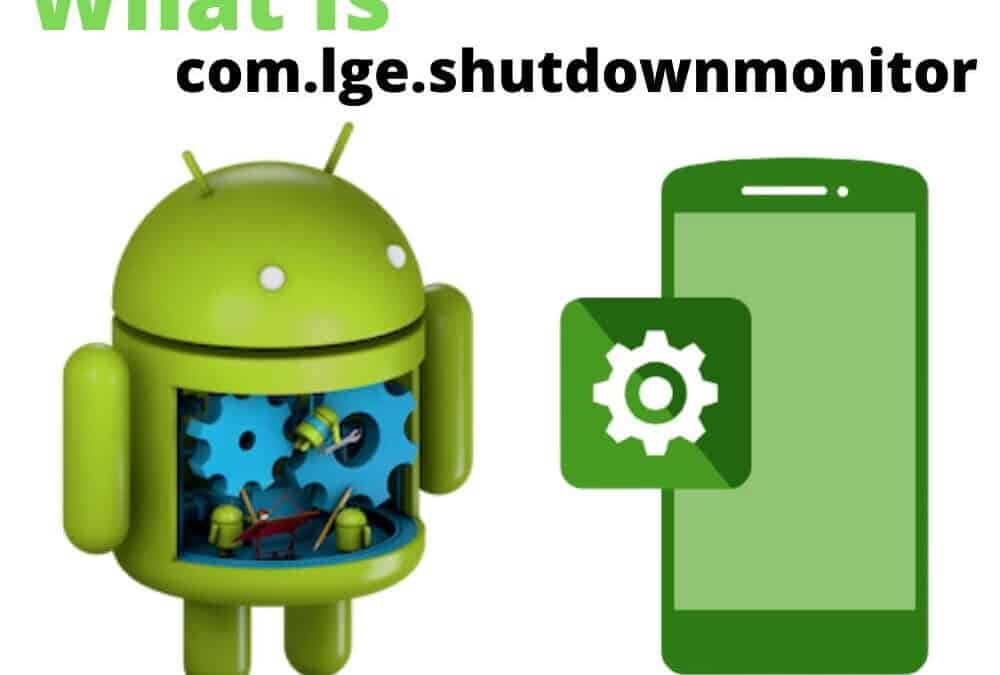 What Is com.lge.shutdownmonitor