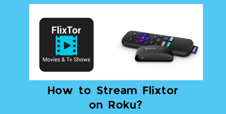 How to Stream Flixtor on Roku