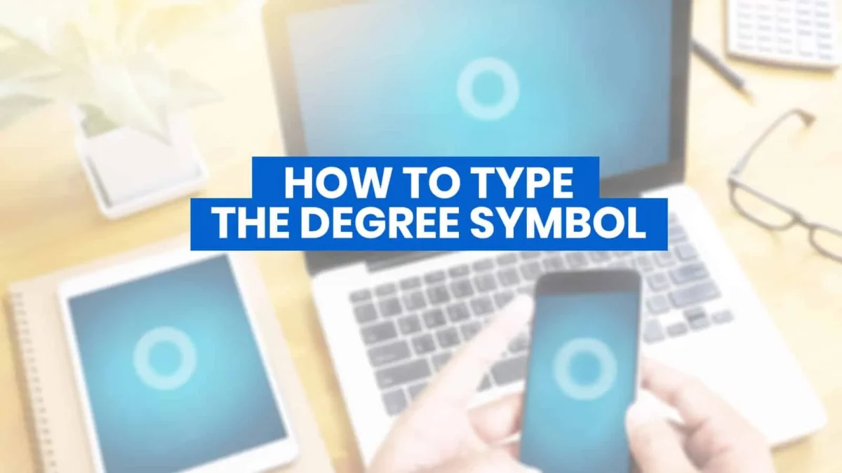 How to Type Degree Symbol in Windows, Mac, Android and iOS?