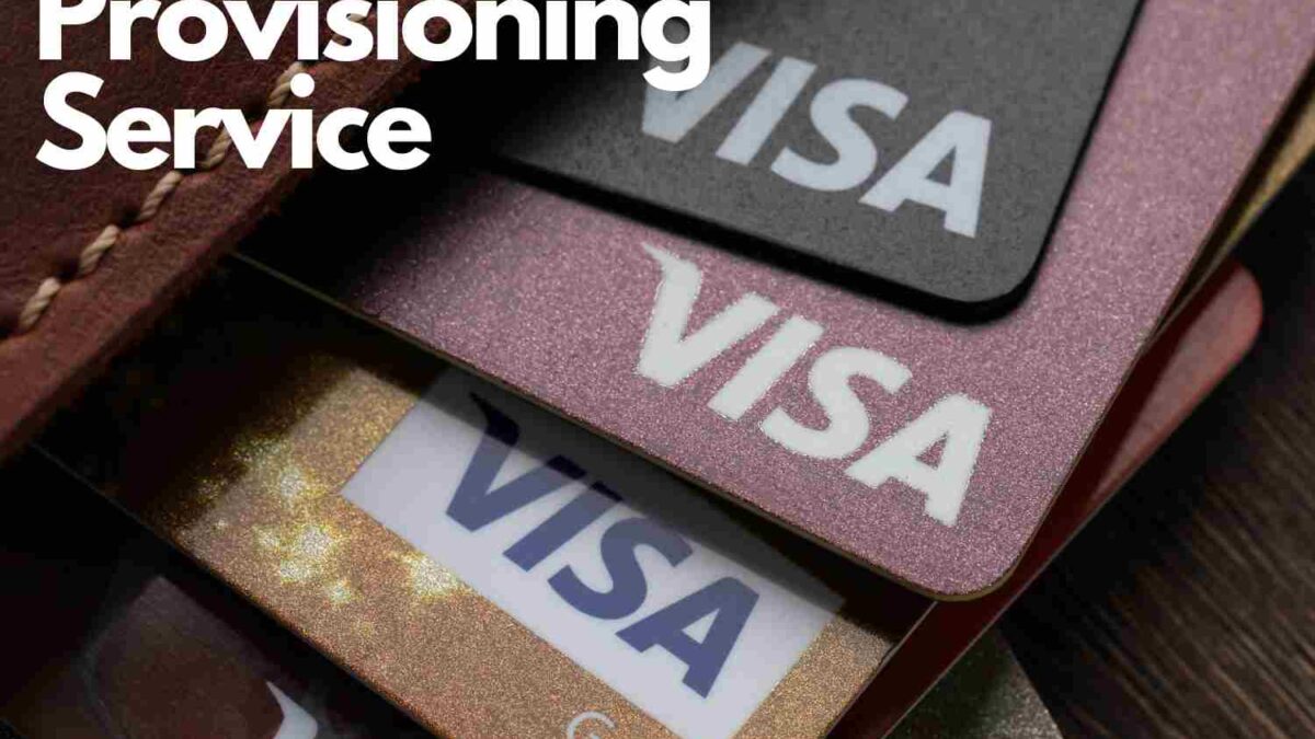 Visa Provisioning Service – Comprehensive Guide