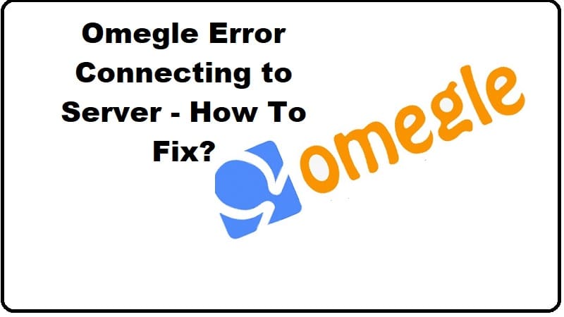 omegle error connecting to server